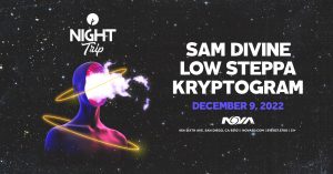 🌃 Night Trip feat. Sam Divine with Low Steppa & Kryptogram @ Nova SD (21+) 🌴 @ NOVA SD