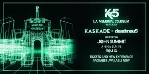 🤩 Kx5 (Kaskade x Deadmau5) with John Summit @ L.A. Memorial Coliseum (18+) 🌃 @ LA Memorial Coliseum