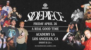 🍗 Sidepiece presents: “A Real Good Time” @ Academy (21+) 🎬 @ Academy LA
