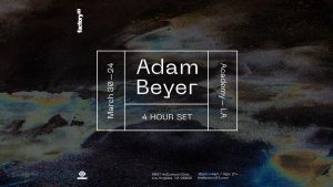 🖤 Factory 93 presents: Adam Beyer (4 Hour Set) @ Academy (21+) 🎬 @ Academy LA