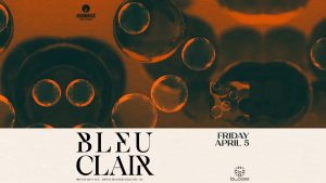 🫧 Bleu Clair @ Bloom Nightclub (21+) 🌴 @ Bloom Nightclub
