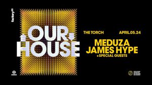 🏠 Factory 93 presents: Meduza & James Hype’s “Our House” @ The Torch LA @ (18+) @ The Torch at the LA Memorial Coliseum