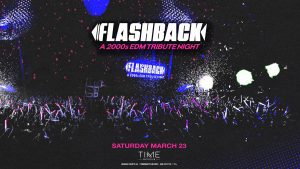 ⏪ Flashback: A 2000's EDM Tribute Night @ Time Nightclub (21+) 🕒 @ Time Nightclub
